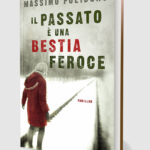 il passato è una bestia feroce