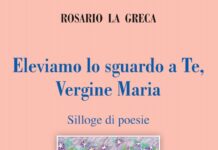 “Eleviamo lo sguardo a Te, Vergine Maria”, nuova splendida Silloge di poesie del poeta e scrittore brolese Rosario La Greca